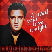 Виниловая пластинка ELVIS PRESLEY / I NEED YOUR LOVE TONIGHT (1LP)